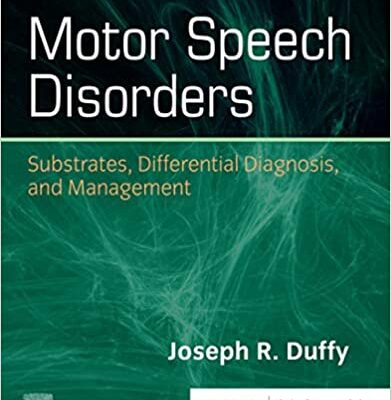Motor Speech Disorders E-Book: Substrates, Differential Diagnosis, and Management (4th Edition)