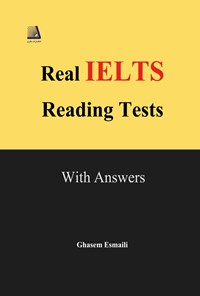 خرید و دانلود نسخه کامل کتاب Real IELTS Reading Tests اثر قاسم اسماعیلی