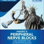 Hadzic's Peripheral Nerve Blocks and Anatomy for Ultrasound-Guided Regional Anesthesia