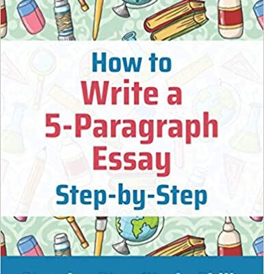 خرید و دانلود کتاب How to Write a 5-Paragraph Essay Step-by-Step: Step-by-Step Study Skills