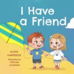 خرید و دانلود کتاب I Have a Friend: Children's Picture Book About Friendship for Preschool