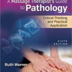 Massage Therapist’s Guide to Pathology: Critical Thinking and Practical Application (6th Edition)