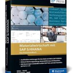 Materialwirtschaft mit SAP S/4HANA: Einkauf, Rechnungsprüfung, Bestandsführung und Disposition: Ihr Ratgeber zu allen wichtigen MM-Funktionen - Orginal Pdf