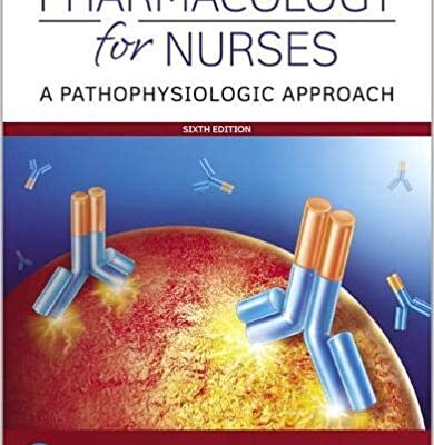 Pharmacology for Nurses A Pathophysiologic Approach (6th Edition)[2020]