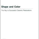 Shape and Color: The Key to Successful Ceramic Restorations