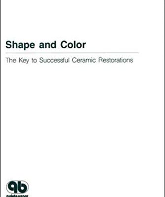 Shape and Color: The Key to Successful Ceramic Restorations