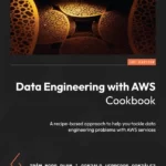خرید و دانلود کتاب مهندسی داده با AWS کوک بوک Data Engineering with AWS Cookbook: A recipe-based approach to help you tackle data engineering problems with AWS services