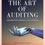 خرید و دانلود کتاب The Art of Auditing: Uncovering Core Principles of Audit Profession