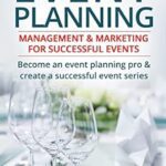 خرید و دانلود کتاب Event Planning: Management & Marketing For Successful Events: Become an event planning pro & create a successful