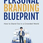 خرید و دانلود کتاب The Personal Branding Blueprint: How to Stand Out in a Crowded World: A Comprehensive Guide for Young Professionals, Freelancers, Entrepreneurs, and Students