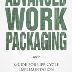 خرید و دانلود کتاب Advanced Work Packaging: Guide for Life Cycle Implementation