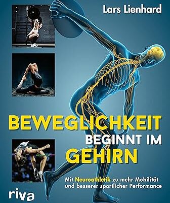 خرید و دانلود کتاب Beweglichkeit beginnt im Gehirn: Mit Neuroathletik zu mehr Mobilität und besserer sportlicher Performance (German Edition)