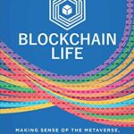 خرید و  کتاب Blockchain Life: Making Sense of the Metaverse, NFTs, Cryptocurrency