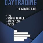 خرید و دانلود کتاب Daytrading The Second Half: TPO, Volume Profile, Order Flow, Filter