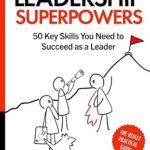 خرید و  دانلود کتاب Develop Your Leadership Superpowers: 50 Key Skills You Need to Succeed as a Leader
