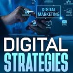 خرید و دانلود کتاب Digital Strategies for Business Success: Unlocking Business Potential with Strategic Marketing Tactics