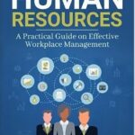 خرید و دانلود کتاب Human Resources: A Practical Guide on Effective Workplace Management