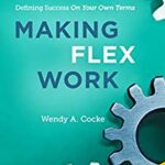 خرید و دانلود کتاب Making Flex Work: Defining Success on Your Own Terms