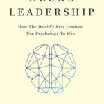 خرید و دانلود کتاب NeuroLeadership: How The World's Best Leaders Use Psychology To Win