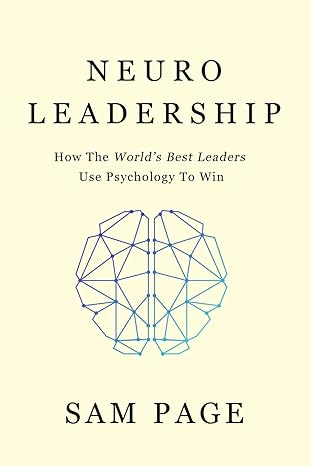 NeuroLeadership_67568e3793e05 خرید و دانلود کتاب NeuroLeadership: How The World's Best Leaders Use Psychology To Win - تصویر 1