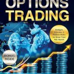 خرید و دانلود کتاب Options Trading [All-in-1]: 34 Techniques, Tactics, & Strategies to Profit in the Financial Markets. The Ultimate In-Depth Guide for Beginners. Analyze, Execute, & Reduce Risks to Grow Your Net Worth