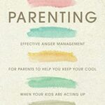 خرید و دانلود کتاب Patient Parenting: Effective Anger Management for Parents to Help You Keep Your Cool When Your Kids Are Acting Up