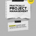 خرید و دانلود کتاب Practically Project Management: A Resource for Everyday Project Managers