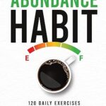 خرید و  دانلود کتاب he Abundance Habit: 120 Daily Exercises To Cultivate Joy And Success