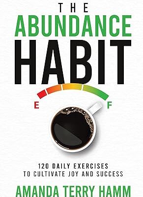 خرید و دانلود کتاب he Abundance Habit: 120 Daily Exercises To Cultivate Joy And Success