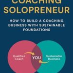 خرید و دانلود کتاب The Coaching Solopreneur: How to build a coaching business with sustainable foundations