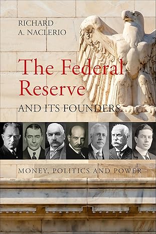 The Federal Reserve and its Founders_67b993b127803 خرید و دانلود کتاب The Federal Reserve and its Founders: Money, Politics and Power - تصویر 1
