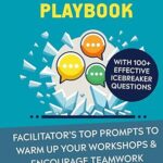 خرید و دانلود کتاب The Icebreaker Playbook: Facilitator’s Top Prompts to Warm Up Your Workshops & Encourage Teamwork