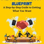 خرید و دانلود کتاب The Negotiation Blueprint: A Step-by-Step Guide to Getting What You Want