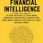 خرید و دانلود کتاب Unlock Your Financial Intelligence : 10 Fatal Mistakes to Avoid When Managing Your Business Finances