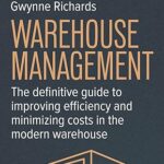 خرید و  دانلود کتاب Warehouse Management: The Definitive Guide to Improving Efficiency and Minimizing Costs in the Modern Warehouse (5th Edition)