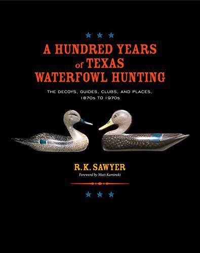 خرید و دانلود نسخه کامل کتاب A Hundred Years of Texas Waterfowl Hunting: The Decoys, Guides, Clubs, and Places, 1870s to 1970s (Volume 23) – + pdf_6837c3d85dfb2.jpeg خرید و دانلود نسخه کامل کتاب A Hundred Years of Texas Waterfowl Hunting: The Decoys, Guides, Clubs, and Places, 1870s to 1970s (Volume 23) – + pdf