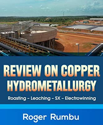 خرید و دانلود نسخه کامل کتاب A Review on Copper Hydrometallurgy: Roasting-Leaching-Solvent Extraction-Electrowinning (Metallurgy Expertise Series Book 1)