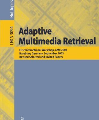 خرید و دانلود نسخه کامل کتاب Adaptive Multimedia Retrieval: First International Workshop, AMR 2003, Hamburg, Germany, September 15-16, 2003, Revised Selected and Invited Papers –  PDF