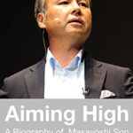 خرید و دانلود نسخه کامل کتاب Aiming High – A Biography of Masayoshi Son （孫正義正伝）: A Biography of Masayoshi Son (Masa Son)