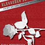 خرید و دانلود نسخه کامل کتاب Alexander Schmorell:  Saint of the German Resistance