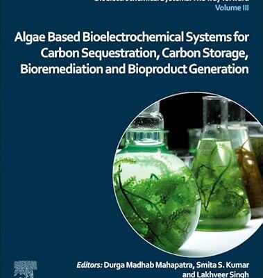 خرید و دانلود نسخه کامل کتاب Algae Based Bioelectrochemical Systems for Carbon Sequestration, Carbon Storage, Bioremediation and Bioproduct Generation –  PDF