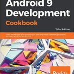 خرید و دانلود نسخه کامل کتاب Android 9 Development Cookbook:  Over 100 recipes and solutions to solve the most common problems faced by Android developers (3rd Edition)