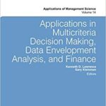 خرید و دانلود نسخه کامل کتاب Applications in Multicriteria Decision Making, Data Envelopment Analysis, and Finance (Applications of Management Science) –  Pdf