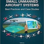 خرید و دانلود نسخه کامل کتاب Applications of Small Unmanned Aircraft Systems:  Best Practices and Case Studies