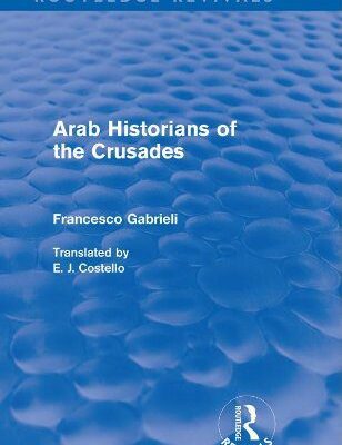 خرید و دانلود نسخه کامل کتاب Arab Historians Of The Crusades –  PDF