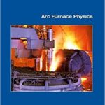 خرید و دانلود نسخه کامل کتاب Arc Furnace Physics –  Pdf