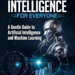 خرید و دانلود نسخه کامل کتاب ARTIFICIAL INTELLIGENCE FOR EVERYONE: A Gentle Guide to Artificial Intelligence and Machine Learning –  +  Pdf