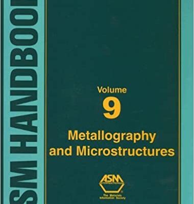 خرید و دانلود نسخه کامل کتاب ASM Handbook, Volume 9: Metallography And Microstructures (ASM Handbook) (ASM Handbook) –  PDF