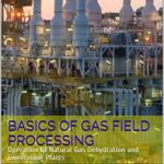 خرید و دانلود نسخه کامل کتاب Basics of Gas Field Processing: Operation of Natural Gas Dehydration and Sweetening Plants –  +  pdf