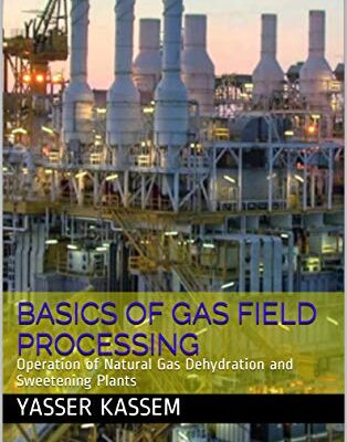 خرید و دانلود نسخه کامل کتاب Basics of Gas Field Processing: Operation of Natural Gas Dehydration and Sweetening Plants –  +  pdf